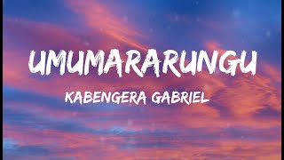 Umumararungu  Kabengera GabrielLyrics [upl. by Armando]