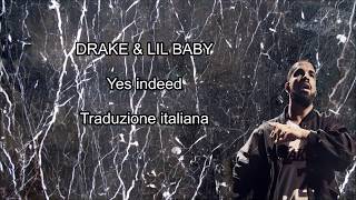 Drake amp Lil Baby  Yes Indeed traduzione italiana [upl. by Atsillac450]