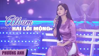 Album Tuyển Chọn  Hai Lối Mộng  Phương Anh [upl. by Aniuqaoj]