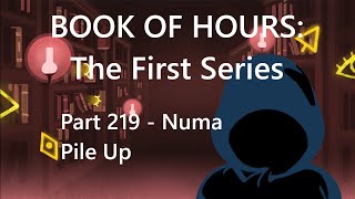 BOOK OF HOURS The First Series  Part 219 Numa Pile Up [upl. by Eeb888]