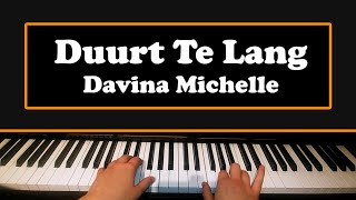 Duurt Te Lang  Davina Michelle Piano Cover [upl. by Adila]