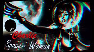 Spacer Woman Charlie [upl. by Felipa]