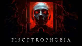 Phobia Music  Eisoptrophobia [upl. by Anaeda]