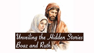 Unveiling the Hidden Stories of Boaz and Ruth Lessons in Ancient Customs and True Hesed [upl. by Ysiad518]