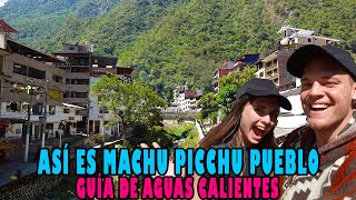 Así es MACHU PICCHU PUEBLO  ¿Vale la pena dormir en Aguas Calientes [upl. by Guido]