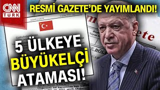 SON DAKİKA 🚨  5 Ülkeye Büyükelçi Ataması Büyükelçi Atamaları Resmi Gazetede Haber [upl. by Etnauj]