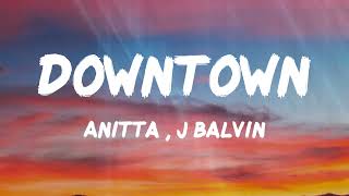 Anitta  J Balvin  Downtown Letras [upl. by Gwennie]