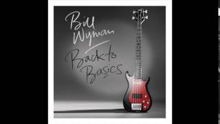 Bill Wyman  What amp How amp If amp When amp Why [upl. by Ad]