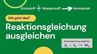 Reaktionsgleichung ausgleichen  N2  H2 zu NH3  Wie geht das [upl. by Eeldarb]