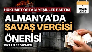 Almanyada savaş vergisi önerisi  3 Mayıs 2022 Oktan Erdikmen [upl. by Nathanael]