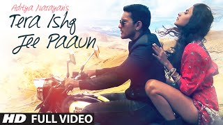 Tera Ishq Jee Paaun FULL VIDEO Song  Aditya Narayan  TSeries [upl. by Kcarb9]