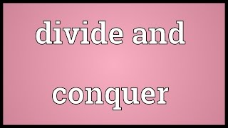 Divide and conquer Meaning [upl. by Maclaine]