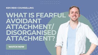 WHAT IS FEARFUL AVOIDANT ATTACHMENT DISORGANISED ATTACHMENT [upl. by Notsuj985]