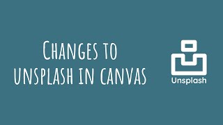 Tip of the Week Changes to Unsplash in Canvas [upl. by Lamrej]