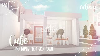 ROBLOX  Bloxburg NoLarge Plot Eco Town Part 2  Cafe  Speedbuild amp Tour  cxlixia [upl. by Olonam]