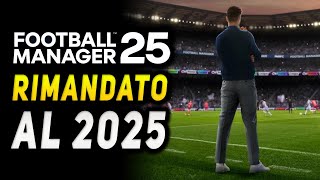 FOOTBALL MANAGER 25 RIMANDATO A MARZO 2025 [upl. by Flowers471]