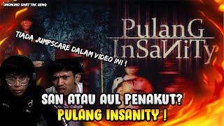 SAN ATAU AUL PENAKUT  SERAM GAME HANTU PULANG INSANITY PUKUL 3 PAGI [upl. by Nev348]