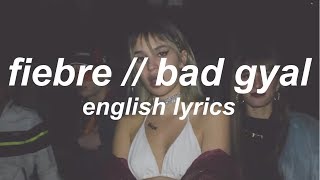 FIEBRE  BAD GYAL ENGLISH LYRICS [upl. by Tichonn]