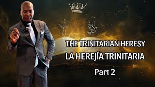 THE TRINITARIAN HERESY LA HEREJÍA TRINITARIA PART2 [upl. by Kissie]