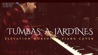 Tumbas a Jardines  Elevation Worship Piano Cover [upl. by Benedick]