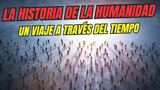 La Historia de la Humanidad Un Viaje a Través del Tiempo  Documental [upl. by Retsam]