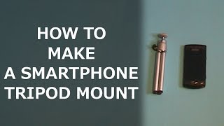 How to make a smartphone tripod mount [upl. by Enamrahs510]