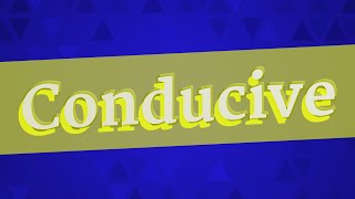 CONDUCIVE pronunciation • How to pronounce CONDUCIVE [upl. by Winstonn518]