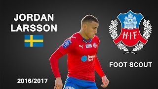 JORDAN LARSSON  Helsingborg IF  Goals Skills Assists  20162017 HD [upl. by Seto]