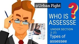 What is the assessee and different types of assessee in English Urban Fight [upl. by Mulvihill377]