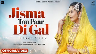 Jisma Ton Paar Di Gal Official Video Sargi Maan  Happy Raikoti  Avvy Sra [upl. by Kahle8]