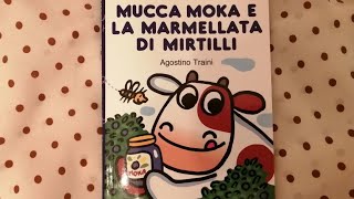 quotMucca Moka e la marmellata di mirtilliquot  Lettura di un libro per bambini [upl. by Nylram670]