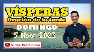 Vísperas de hoy Domingo 5 Noviembre 2023 Oración de la tarde Padre Didier [upl. by Schlicher]