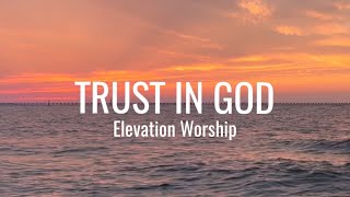 Trust in God • with Lyrics amp Sunset hour ocean background • Elevation Worship [upl. by Fairweather985]