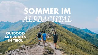 Sommer im Alpbachtal  Reisetipps und OutdoorAktivitäten in Österreich [upl. by Gala581]