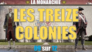 Monarchie  09 Les Treize colonies [upl. by Nirual877]