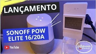 LANÇAMENTO  Sonoff Pow R3 Elite 16A20A com tela LCD e monitoramento energético [upl. by Marcelline]