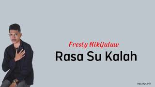 Rasa Su Kalah  Fresly Nikijuluw lirik [upl. by Kev685]