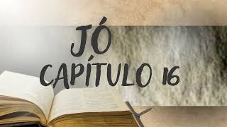 Jó Capítulo 16  Jó se queixa do trato de Deus anobiblico [upl. by Glanti]