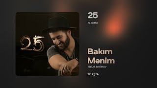 Abbas Bağırov — Bakım Mənim  quot25quot Albomu Rəsmi Audio [upl. by Eronaele933]