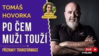 PO ČEM MUŽI TOUŽÍ I Tomáš Hovorka  Příznaky transformace rozhovor [upl. by Anyotal]