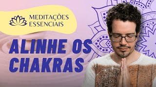 MEDITAÇÃO GUIADA PARA ALINHAR OS 7 CHAKRAS  MEDITAÇÕES ESSENCIAIS DIA 22 [upl. by Adnorahc]