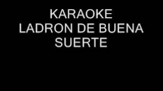 ladron de buena suerte KARAOKE [upl. by Richardo]