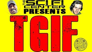 TGIF Livestream  7524 The Sci Fi Center Present [upl. by Akiraa]