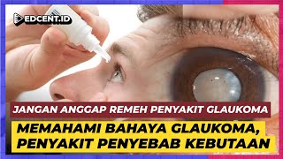 Glaukoma Penyakit Mata Menyebabkan Kebutaan [upl. by Ludovico]