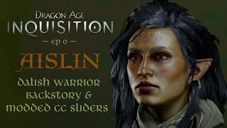 DalishElf Warrior Backstory amp Modded CC Sliders  Dragon Age Inquisition  Episode 0 [upl. by Tabor]