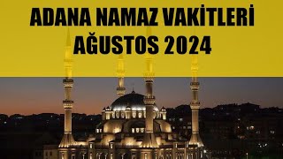 Adana Namaz Vakitleri  AĞUSTOS 2024 [upl. by Matthus]