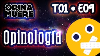 T01  E09 Opinología [upl. by Eilsehc]