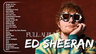 Ed Sheeran Playlist 2024  Best Songs Collection Full Album  The Best Of Ed Sheeran  Greatest Hits [upl. by Enilra848]