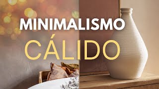 ​🔥​ ​MINIMALISMO CALIDO ☀️ Todo lo que tienes que saber sobre la NUEVA TENDENCIA de MINIMALISMO ​ [upl. by Aelyk]