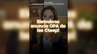 Eletrobrás anuncia OPA da Isa Cteep [upl. by Erialcyram]